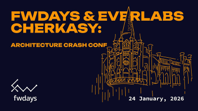 Fwdays & Everlabs Cherkasy: Architecture Crash Conf